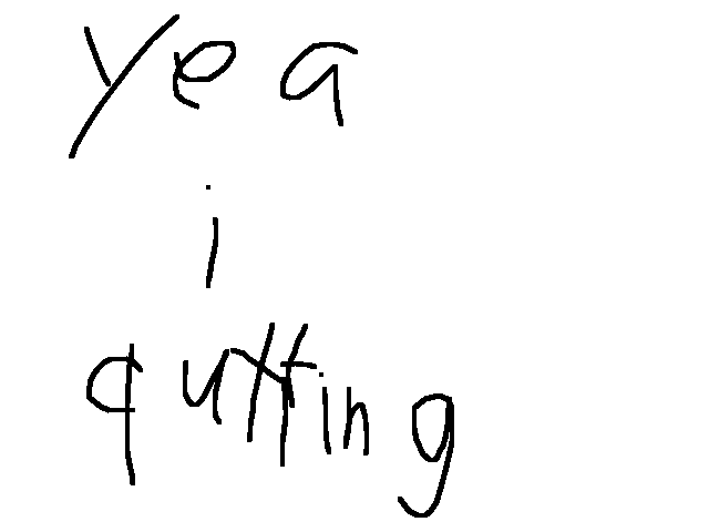 I GONNa quitting