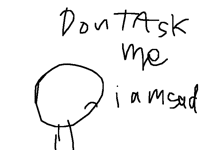 I very unhappy