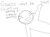 GUESS WHAT HE SAID