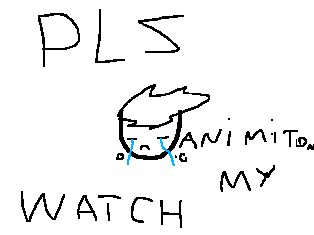 Plz Watch My animitions