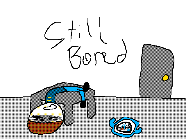 Im still bored