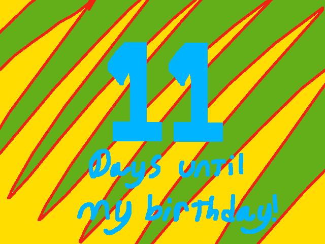I'll be fourteen soon!