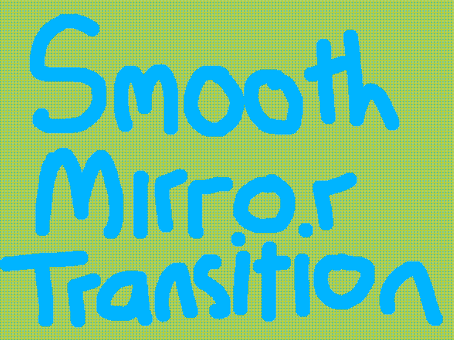 Smooth mirror transition (tutorial)