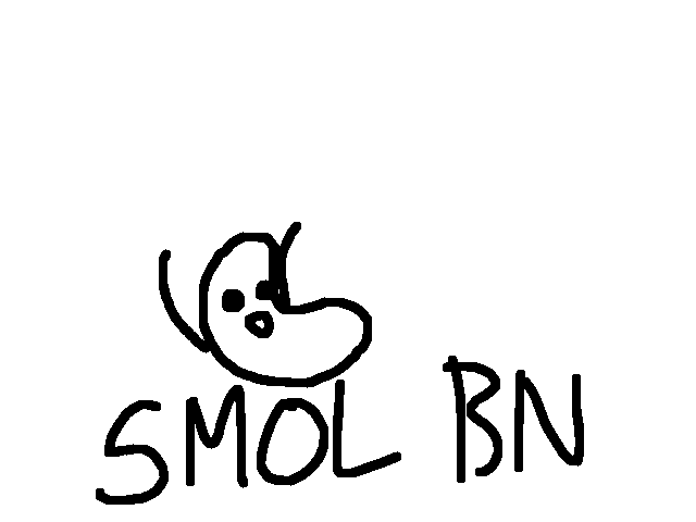 Have a Smol bn