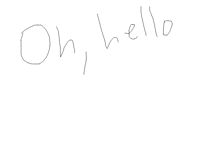 Oh, hello