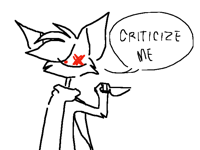I want criticism