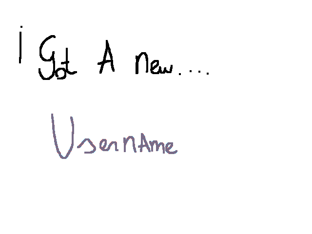 New username!!!