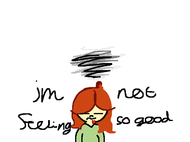 i dont feel so good