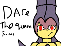 PLEEEAAAAASE DARE THE QUEEN EVEN MOOOOOOORRRRREE