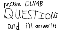 Dumb Q&A #0