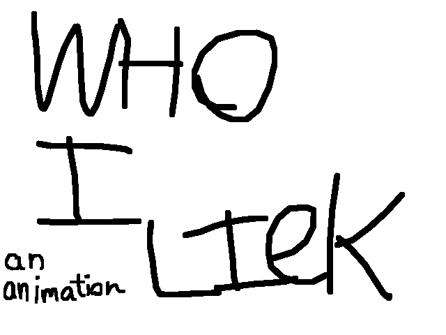 Who I liek