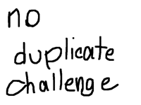 NO DUPLICATE CHALLENGE