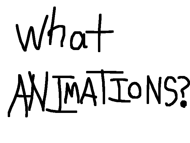 What animations do you want me too make?