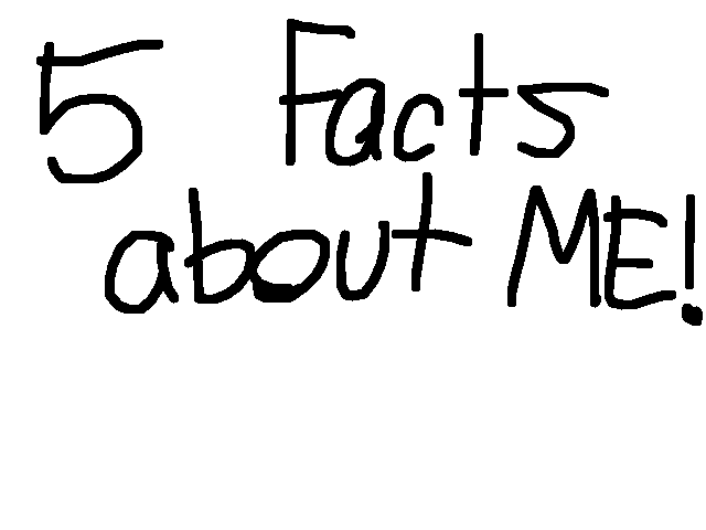 2-5 facts about me