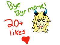 Thx so so much for 20+ likes on my bye bye meme
