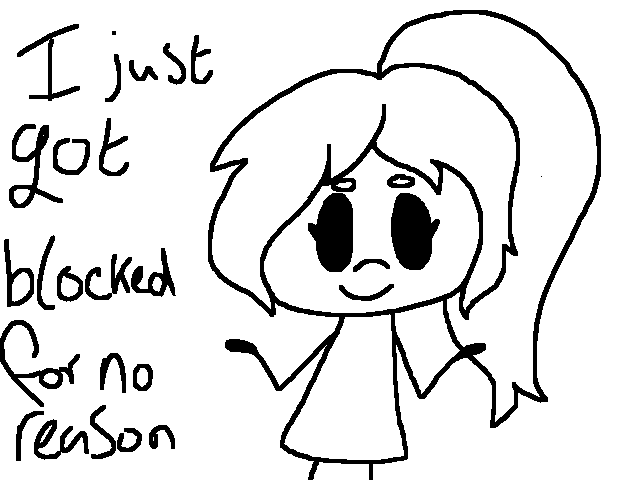 I just got blocked for the first time ever