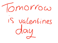 It's valentines tomorrow...... TwT