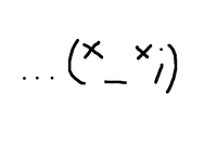 ... (×_×;）