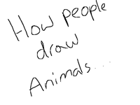 How people vs how I(drawing animals)