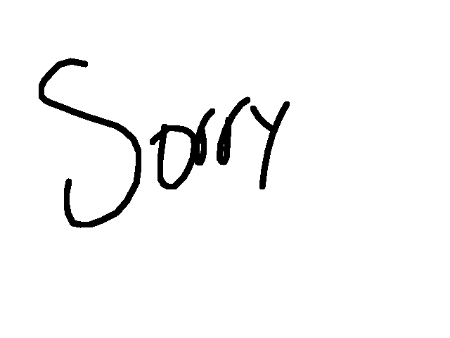 Sorry friends:(