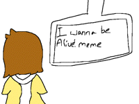 I WANNA BE ALIVE MEME(in process)