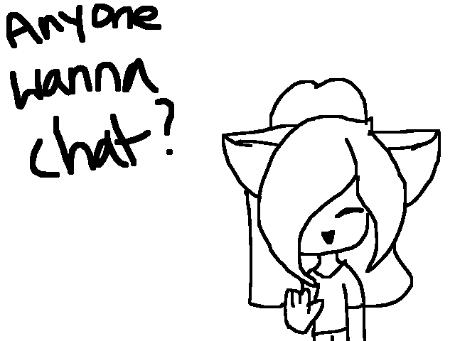 Anyone wanna chat?