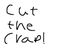 CUT THE CRAP ALREADY!