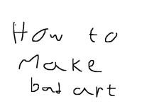 How to make bad art