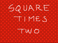 Square times two