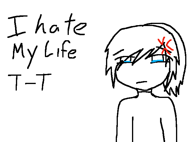 I hate my life