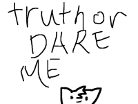 Truth or dare ME!