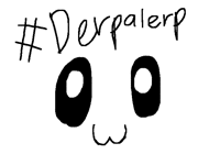 Do it ! #derpalerp!