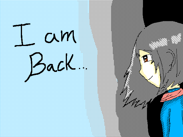 I am back