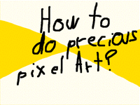 How to make precious pixel Art?