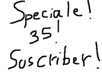 Speciale 35 suscriber!
