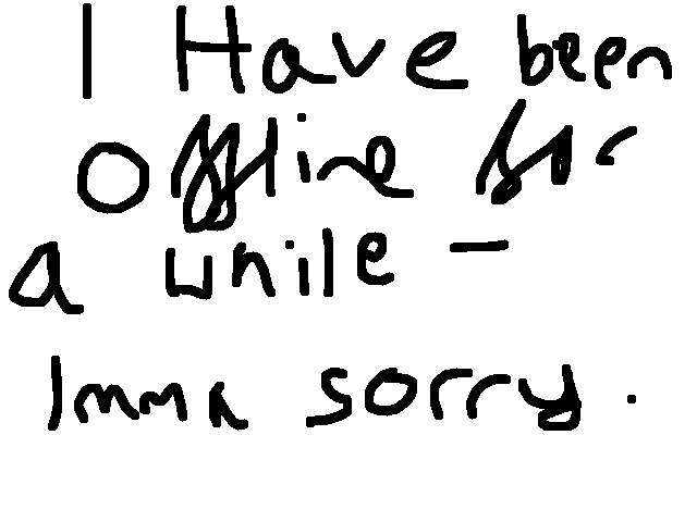 Sorry for being offline