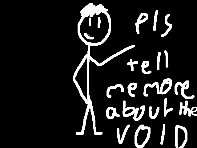 Information about the void pls!