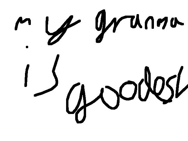 My granma is goodest (urs is baddest)