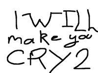 I will make u cry