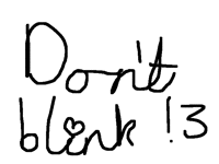 Don't blink 3 keep your eyes open for 2 minutes