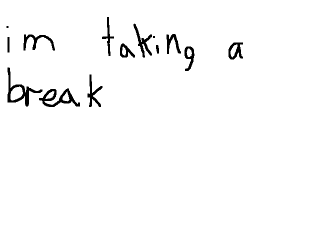 Taking a break