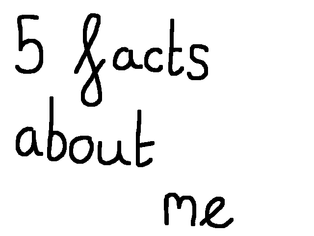 5 facts about me