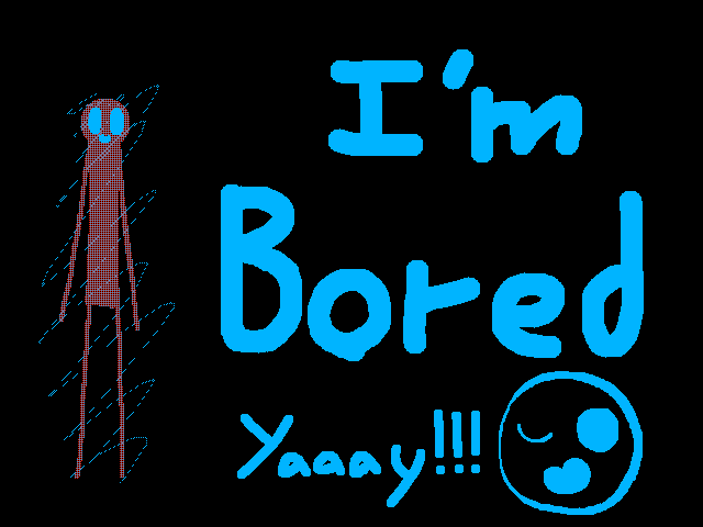 SOOOOOO BOOOOOREEEEDDDD