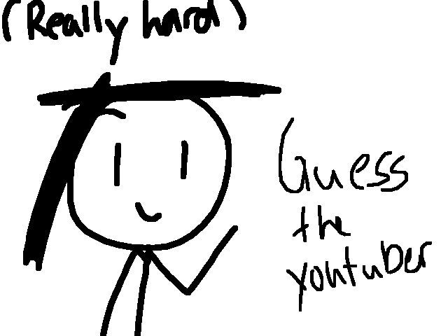 Guess the YouTuber (closed cuz nobody knew)