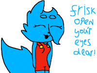 Frisk open your eyes