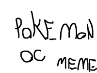 Pokemon oc meme