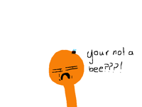 Your not a bee???! @Just_Honey_83