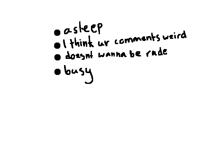 Why I don't reply to some of ur guys comments