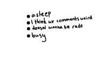 Why I don't reply to some of ur guys comments