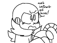 Don't say it in front of him >:0